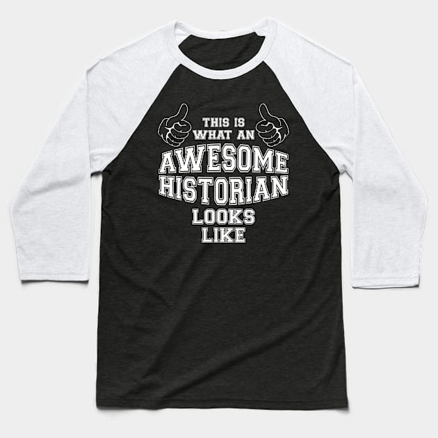 This is what an awesome historian looks like. Baseball T-Shirt by MadebyTigger